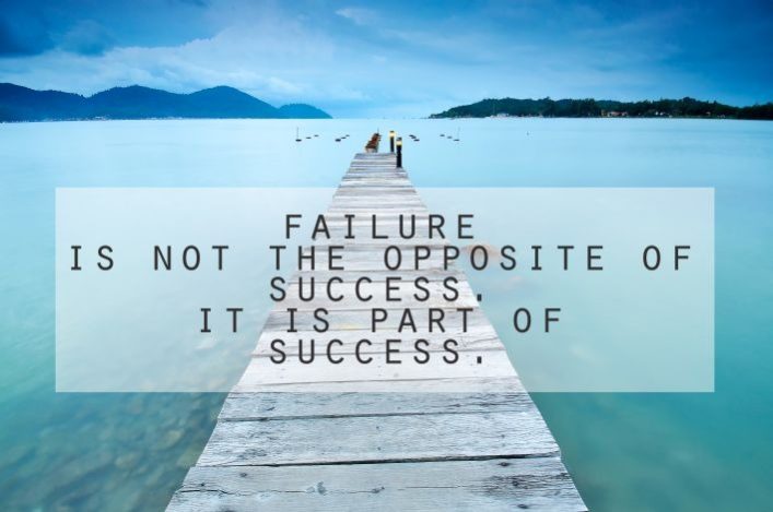Failure is not the opposite of success. it is part of success.